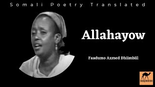 Allahayow  Faadumo Axmed Dhimbiil  Somali Poetry Translated [upl. by Baryram852]