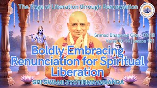 Gita Boldly Embracing Renunciation for Spiritual Liberation [upl. by Milburn]