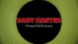 Baby Master  Porque No te BuscaBy La Patana Music [upl. by Niles]