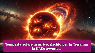 Tempesta solare in arrivo rischio per la Terra ma la NASA avverte [upl. by Annairam]