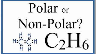 Is C2H6 Polar or Nonpolar Ethane [upl. by Dnar]