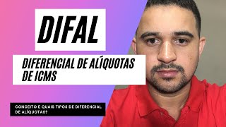 DIFAL DIFERENCIAL DE ALÍQUOTAS DE ICMS  Conceito e quais Tipos de Diferencial de Alíquotas [upl. by Hurd]