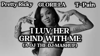 Glorilla  I Luv Her x Grind With Me A OJ THE DJ MASHUP [upl. by Ardnaeel]