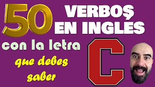 50 Verbos mas usados del Inglés con la letra C  los tienes que conocer [upl. by Shanley]