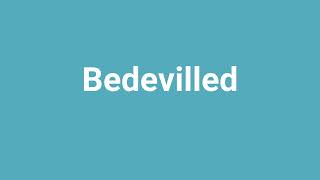 Bedevilled Meaning and Pronunciation [upl. by Ykceb]