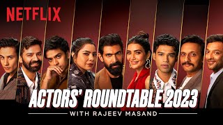 The Actors Roundtable Series 2023 with Rajeev Masand  Netflix [upl. by Etsyrk]