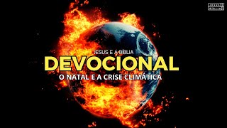 4 Lições do Natal para Lidar com a Crise Climática  Devocional Diário [upl. by Autum523]