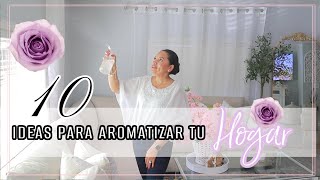 TIPS PARA AROMATIZAR TU CASA  FORMAS FACILES DE AROMATIZAR TU HOGAR [upl. by Nylaf]