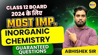 Most Important Topic Of Inorganic Chemistry  CLASS 12 BOARD EXAM 2024  Abhishek sir [upl. by Ahtenek103]