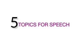 Interesting Topics for speech  5 Topics  English Topics  Speech Or Presentation [upl. by Skeie]