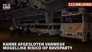 KANNE AFGESLOTEN VANWEGE RISICO OP MOGELIJKE ILLEGALE RAVEPARTY [upl. by Etsyrk857]