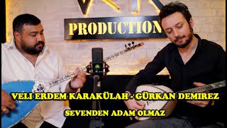 Veli Erdem Karakülah amp Gürkan Demirez  Sevenden Adam Olmaz Akustik Performans [upl. by Ykcul]