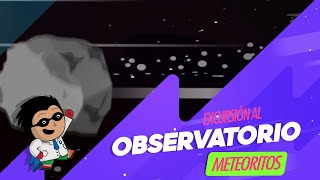 Meteoritos  Excursión al Observatorio [upl. by Anauqaj]