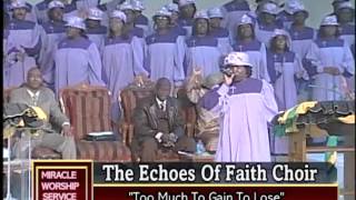 Too Much To Gain To Lose The Echoes Of Faith Choir [upl. by Iolanthe]