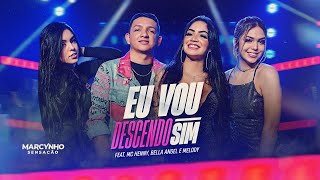 EU VOU DESCENDO SIM  Marcynho Sensação MC Henny Bella Angel e Melody DVD Oficial [upl. by Retnuh954]