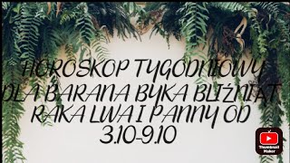 HOROSKOP TYGODNIOWY DLA BARANA BYKA BLIŹNIĄT RAKA LWA I PANNY OD 310  910 CDN [upl. by Guenna681]