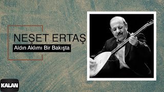 Neşet Ertaş  Aldın Aklım Bir Bakışta I Ağla Sazım © 2000 Kalan Müzik [upl. by Je847]