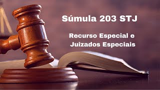 ENTENDA a SÚMULA 203 STJ Recurso Especial e Juizados Especiais [upl. by Yrred]