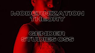 Modernization Theory  Gender Studies CSS [upl. by Odlawso47]