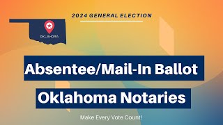 Oklahoma Notaries Absentee and MailIn Ballot for 2024 General Election [upl. by Aerua]