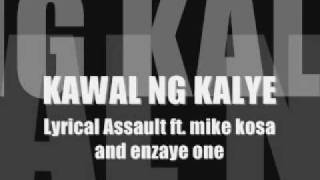 Kawal Ng Kalye  Lyrical Assault ft Mike Kosa and Enzayne One [upl. by Oinesra]