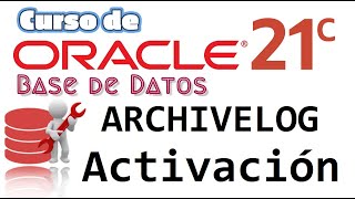 Oracle Base de Datos 21c desde cero para principiantes  ARCHIVELOG ACTIVACION video 55 [upl. by Rina477]