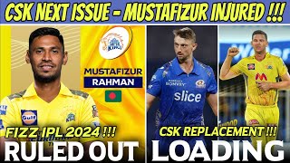 Mustafizur Rahman Ruled Out IPL 2024 😱 CSK New Replacement Player Coming [upl. by Aryan604]