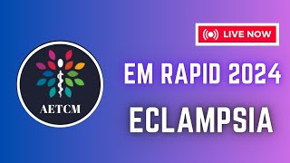 EM RAPID 2024  ECLAMPSIA amp PREECLAMPSIA by Dr Jerin [upl. by Aitercul119]