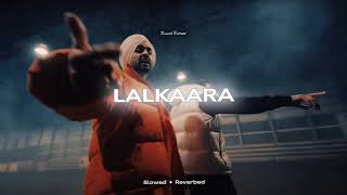 Lalkara  Diljit Dosanjh Sultaan  Perfectly Slowed  Reverb Reverb Retreat [upl. by Alejna]