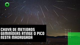 Chuva de meteoros Geminídeas atinge o pico nesta madrugada [upl. by Sandor]