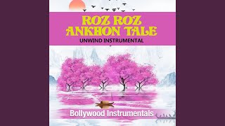 Roz Roz Ankhon Tale Unwind Instrumental [upl. by Enylekcaj]