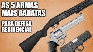 AS 5 ARMAS MAIS BARATAS para Defesa Residencial em 2023 [upl. by Eniledam]