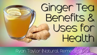 Ginger Tea Benefits and Uses [upl. by Jerol]