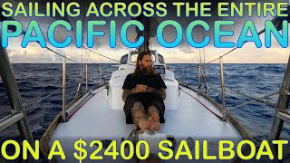 Sailing Alone 11500 Nautical Miles Across The Entire Pacific Ocean on a 2400 Sailboat [upl. by Des]