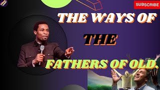 The Ways Of The Fathers Apostle Michael Orokpo [upl. by Sarena]