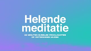 Helende Meditatie Genezing vinden in Gods aanwezigheid 22 minuten [upl. by Rannug994]