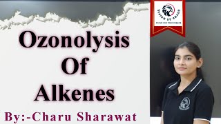 Ozonolysis Of Alkenes  By Charu Sharawat maam [upl. by Gascony]