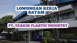 LOKER BATAM HARI INI PT YEAKIN PLASTIC INDUSTRY IKLAN KOTA BATAM [upl. by Meekar514]