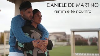 Daniele De Martino  Primm e tè ncuntrà VIDEO UFFICIALE 2023 [upl. by Lytsirk]