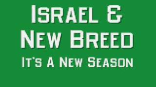 Israel and New Breed  Its A New Season [upl. by Nylear224]