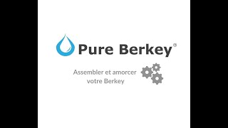 Pure Berkey  Assembler et amorcer votre Berkey [upl. by Mylan]