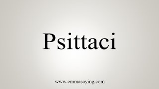 How To Say Psittaci [upl. by Ecallaw376]