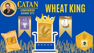 CATAN  All Hail the King of the Wheat  Game 371 [upl. by Bliss]