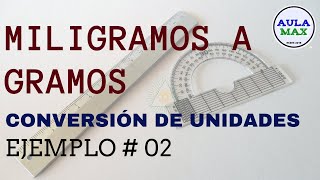 Conversión de unidades miligramos mg a gramos g  Ejemplo 2 [upl. by Shara216]