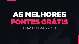 Melhores Fontes Grátis para Designers 2021 [upl. by Atiniuq763]