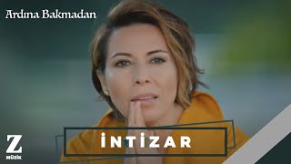 İntizar  Ardına Bakmadan I Official Music Video © 2018 Z Müzik [upl. by Hayidan745]