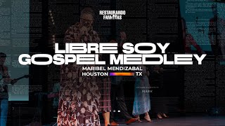 Libre Soy Gospel Medley  Maribel Mendizabal  Restaurando Familias 2023 [upl. by Frederiksen]