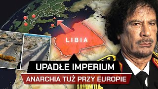 Jak ZACHÓD ZNISZCZYŁ LIBIĘ  Martwe IMPERIUM obok EUROPY [upl. by Shirline]