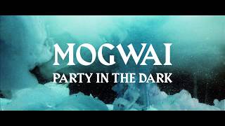 Mogwai  Party In The Dark Official Video [upl. by Aohsoj]