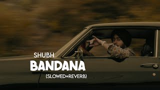 Bandana  slowedreverb Song  Use Headphones 🎧  Lofi shubh viral slowedandreverb [upl. by Yc]